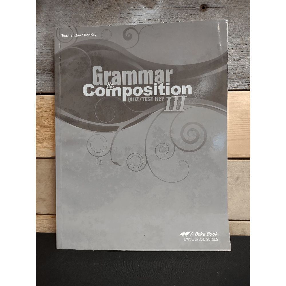 A Beka Grammar & Composition III 5th Ed. Teacher Quiz / Test Key Pt. # 17695806